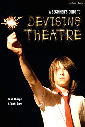 A Beginner's Guide to Devising Theatre von Methuen Drama